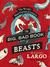The Big, Bad Book of Beasts The World's Most Curious Creatures by Michael Largo