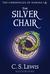 The Silver Chair The Chronicles of Narnia by C.S. Lewis