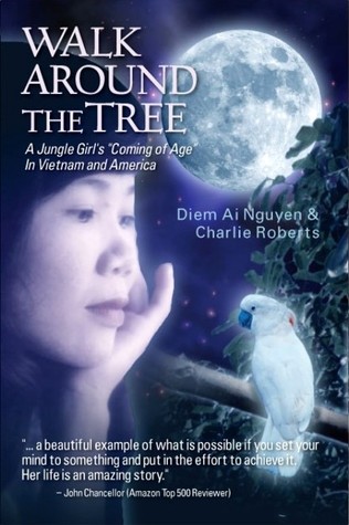 Walk Around the Tree: A Jungle Girls Coming of Age in Vietnam and Amaerica