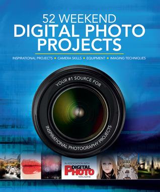 52-weekend-digital-photo-projects-inspirational-projects-camera-skills-equipment-imaging-techniques