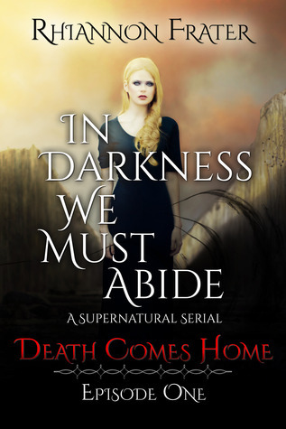 Death Comes Home (In Darkness We Must Abide, #1)