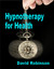 Hypnotherapy for Health (BiteSize Introduction, #1)