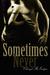 Sometimes Never (Sometimes Never, #1) by Cheryl McIntyre