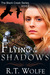 Flying in Shadows (Black Creek, #2) by R.T. Wolfe