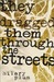 They Dragged Them through the Streets A Novel by Hilary Plum