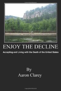 Enjoy the Decline  -  Aaron Clarey