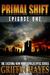 Primal Shift Episode 1 (A Post-Apocalyptic Serial Thriller) by Griffin Hayes