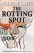 The Rotting Spot (A Bruce and Bennett Mystery- Book 1) by Valerie Laws