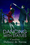 Dancing with Statues