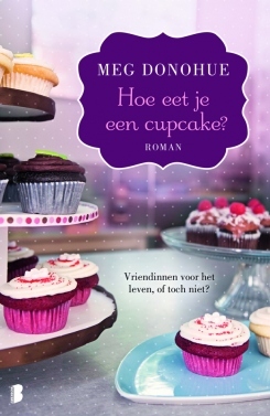 How To Eat A Cupcake By Meg Donohue How To Eat A Cupcake By Meg Donohue