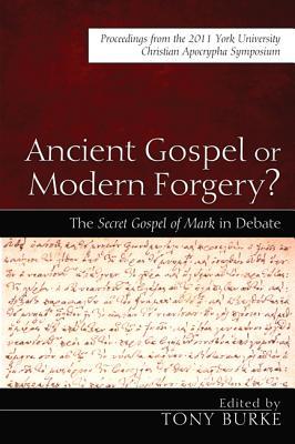 ancient-gospel-or-modern-forgery-the-secret-gospel-of-mark-in-debate-proceedings-from-the-2011-york-university-christian-apocrypha-symposium