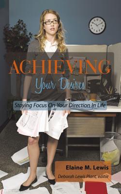 achieving-your-desires-staying-focus-on-your-direction-in-life