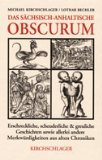 das-schsisch-anhaltische-obscurum-erschreckliche-scheuderliche-und-greuliche-geschichten-sowie-allerlei-andere-merkwrdigkeiten-aus-alten-chroniken
