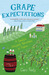 Grape Expectations A Family's Vineyard Adventure in France by Caro Feely