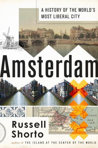 Amsterdam A History of the Worlds Most Liberal City