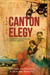 Canton Elegy A Father's Letter of Sacrifice, Survival, and Enduring Love by Stephen Lee