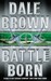 Battle Born by Dale Brown