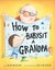 How to Babysit a Grandpa by Jean Reagan