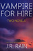 Vampire for Hire (Vampire for Hire #1-2) by J.R. Rain