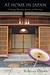 At Home in Japan A Foreign Woman's Journey of Discovery by Rebecca Otowa