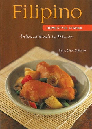 filipino-homestyle-dishes-delicious-meals-in-minutes-filipino-cookbook-over-60-recipes