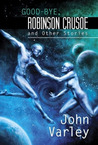 Good-Bye, Robinson Crusoe and Other Stories cover