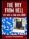 The Boy from Hell: Life with a Child with ADHD