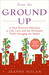 From the Ground Up A Food Grower's Education in Life, Love, and the Movement That's Changing the Nation by Jeanne Nolan