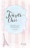 Forever Chic: Frenchwomen's Secrets for Timeless Beauty, Style, and Substance