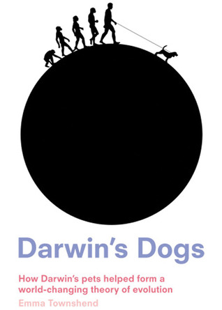 darwin-s-dogs-how-darwin-s-pets-helped-form-a-world-changing-theory-of-evolution