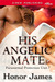 His Angelic Mate (Paranormal Protection Unit, #7) by Honor James
