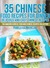 35 Chinese Food Recipes For Dinner (The Amazing Chinese Food and Chinese Recipes Collection) by Pamela Kazmierczak