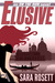 Elusive (On The Run, #1) by Sara Rosett