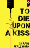To Die Upon a Kiss