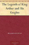The Legends of King Arthur and His Knights