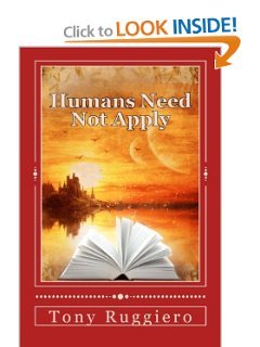 Humans Need Not Apply by Tony Ruggiero