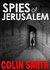 Spies Of Jerusalem by Colin Smith