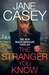 The Stranger You Know (Maeve Kerrigan, #4) by Jane Casey
