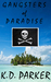 Gangsters of Paradise by K.D. Parker