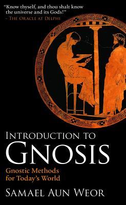 Introduction To Gnosis Gnostic Methods For Todays World By Samael Introduction To Gnosis Gnostic Methods For Todays World By Samael