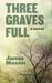 Three Graves Full by Jamie Mason