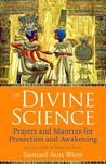 The Divine Science: Prayers and Mantras for Protection and Awakening