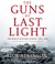 The Guns at Last Night Liberation Trilogy Volume 3 by Rick Atkinson