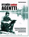 Kylmän sodan agentti: Kaukopartiojohtaja Lauri Solehmaisen elämäntarina