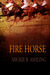 Fire Horse by Mickie B. Ashling