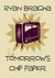 Tomorrow's Chip Paper (Strangers Are Just Friends You Haven't Killed Yet #2) by Ryan Bracha