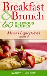 Breakfast and Brunch - 60 Delicious Recipes (Mama's Legacy Series)