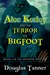Alec Kerley and the Terror of Bigfoot by Douglas Tanner