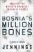 Bosnia's Million Bones Solving the World's Greatest Forensic Puzzle by Christian Jennings