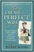 How to Create the Perfect Wife Georgian Britain's most ineligble bachelor and his quest to cultivate the ideal woman by Wendy Moore